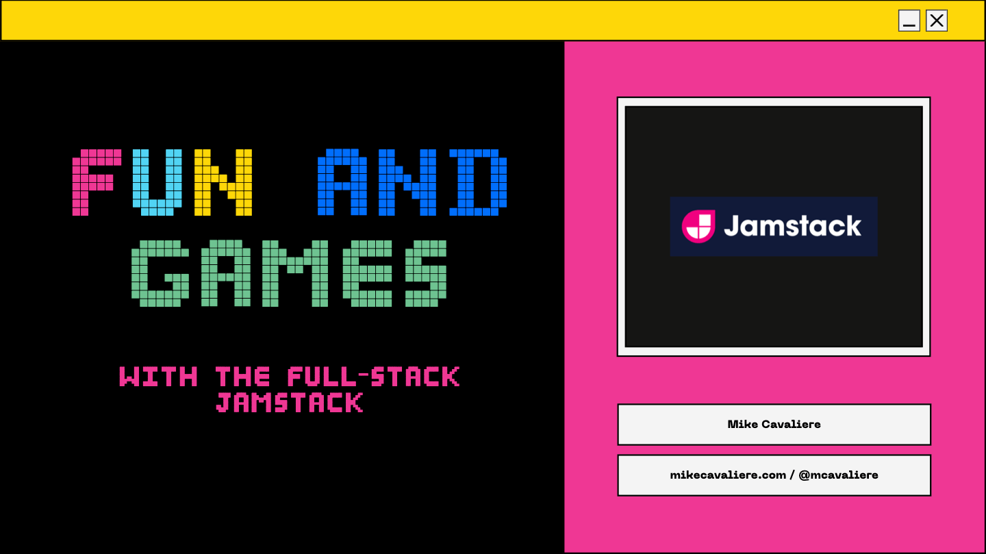 Cover Image for "Fun and Games with the Full-Stack Jamstack"